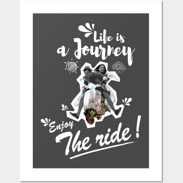 Life is a journey Enjoy the ride Wall Art by monsieurfour